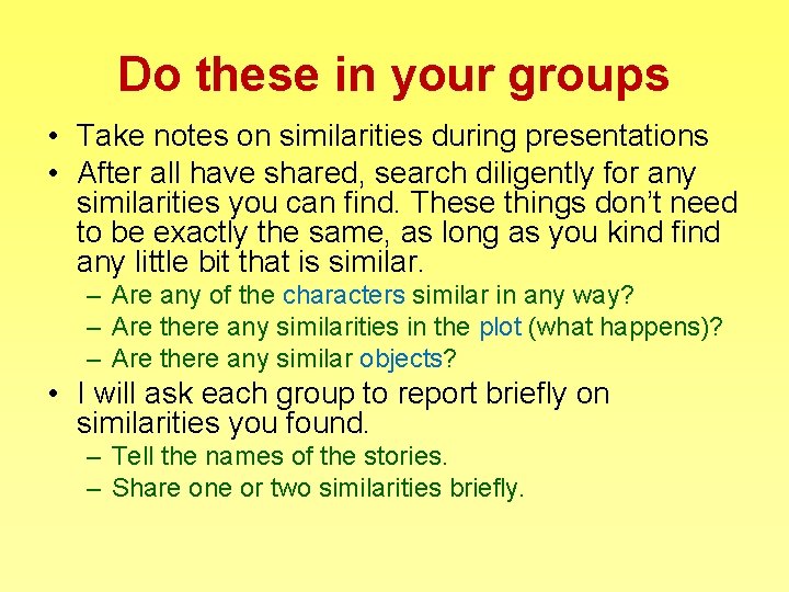 Do these in your groups • Take notes on similarities during presentations • After
