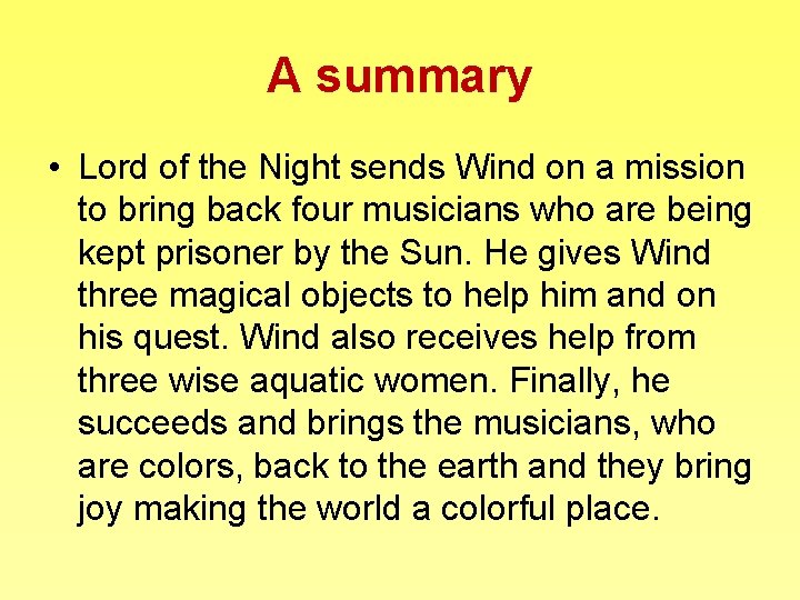 A summary • Lord of the Night sends Wind on a mission to bring