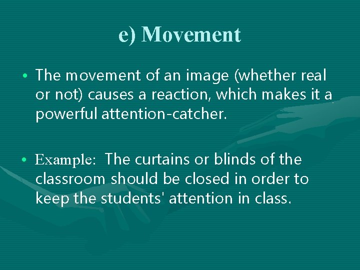 e) Movement • The movement of an image (whether real or not) causes a