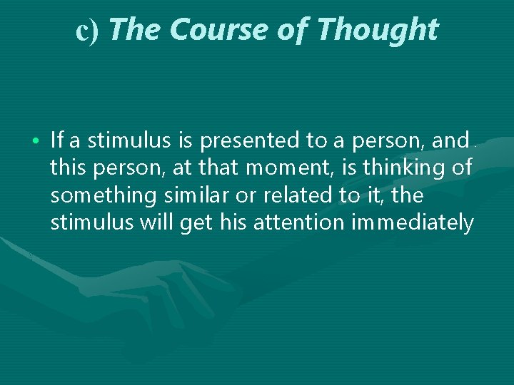 c) The Course of Thought • If a stimulus is presented to a person,