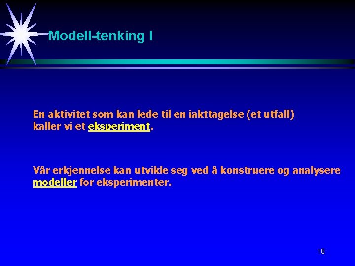 Modell-tenking I En aktivitet som kan lede til en iakttagelse (et utfall) kaller vi