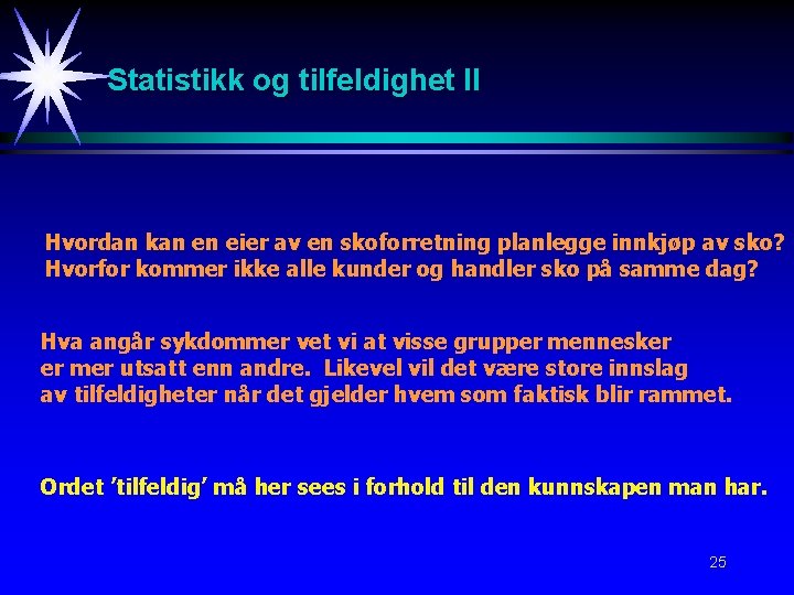 Statistikk og tilfeldighet II Hvordan kan en eier av en skoforretning planlegge innkjøp av