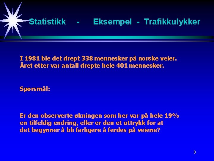 Statistikk - Eksempel - Trafikkulykker I 1981 ble det drept 338 mennesker på norske