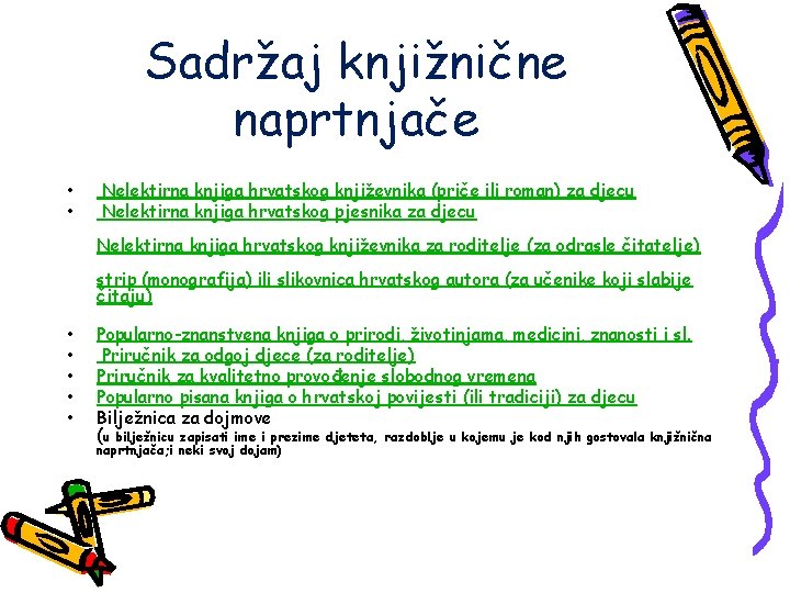 Sadržaj knjižnične naprtnjače • • Nelektirna knjiga hrvatskog književnika (priče ili roman) za djecu