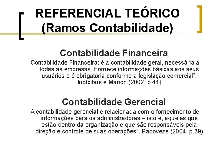 REFERENCIAL TEÓRICO (Ramos Contabilidade) Contabilidade Financeira “Contabilidade Financeira: é a contabilidade geral, necessária a
