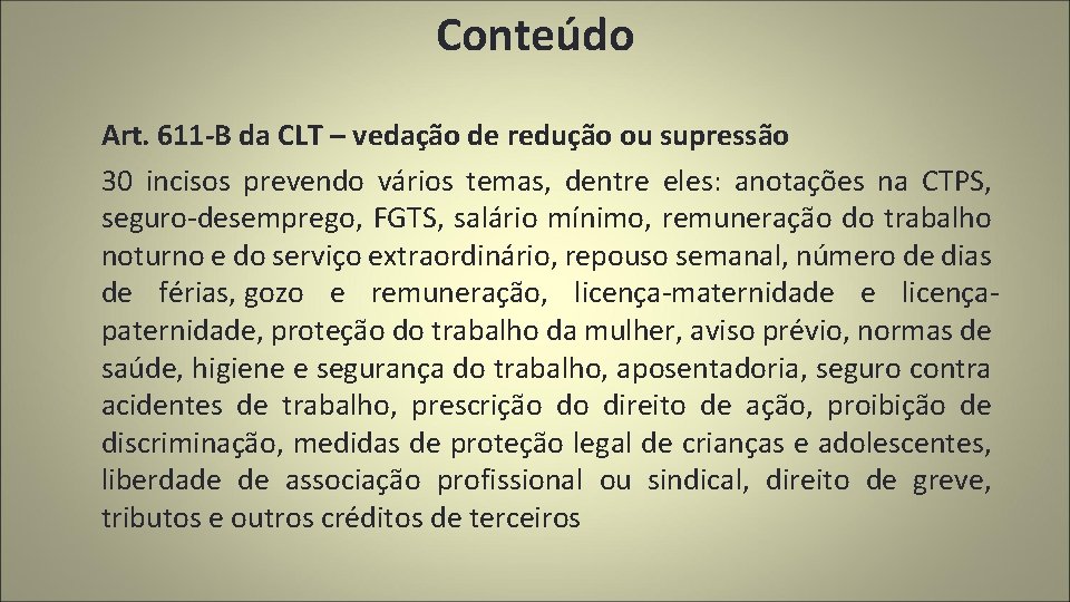 Conteúdo Art. 611 -B da CLT – vedação de redução ou supressão 30 incisos