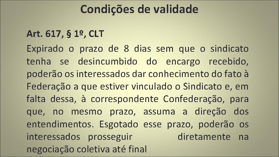 Condições de validade Art. 617, § 1º, CLT Expirado o prazo de 8 dias