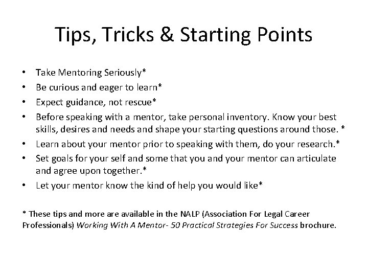 Tips, Tricks & Starting Points Take Mentoring Seriously* Be curious and eager to learn*