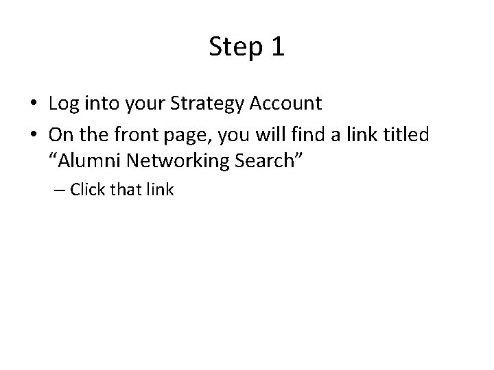 Step 1 • Log into your Strategy Account • On the front page, you