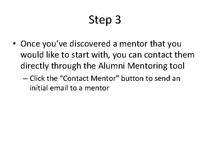 Step 3 • Once you’ve discovered a mentor that you would like to start