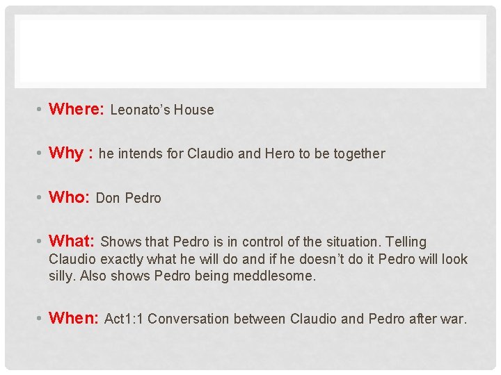  • Where: Leonato’s House • Why : he intends for Claudio and Hero