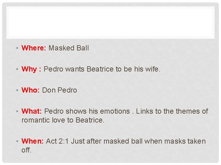  • Where: Masked Ball • Why : Pedro wants Beatrice to be his