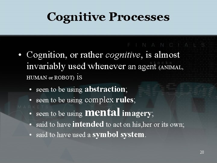 Cognitive Processes • Cognition, or rather cognitive, is almost invariably used whenever an agent