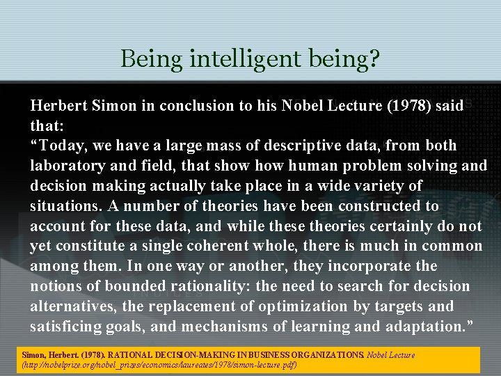 Being intelligent being? Herbert Simon in conclusion to his Nobel Lecture (1978) said that: