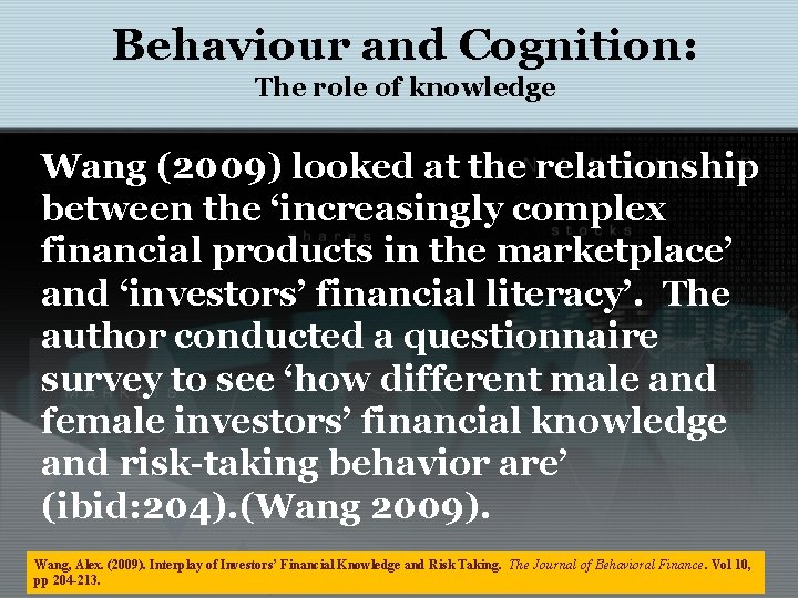 Behaviour and Cognition: The role of knowledge Wang (2009) looked at the relationship between