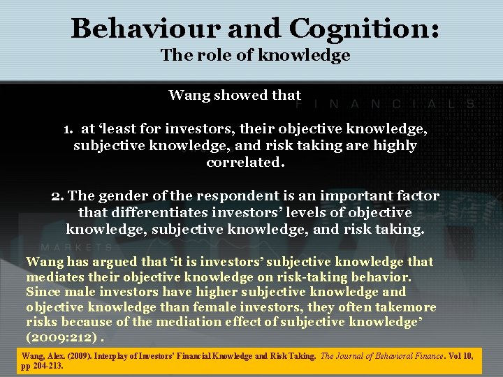 Behaviour and Cognition: The role of knowledge Wang showed that 1. at ‘least for