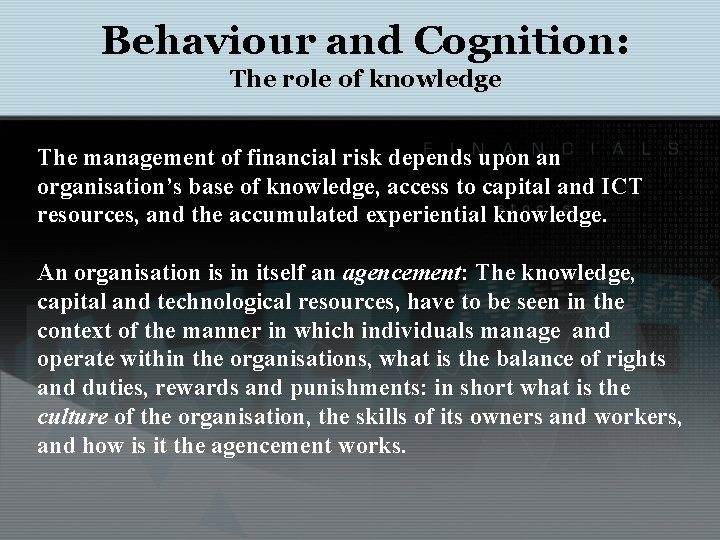 Behaviour and Cognition: The role of knowledge The management of financial risk depends upon