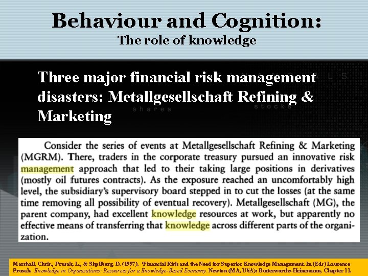 Behaviour and Cognition: The role of knowledge Three major financial risk management disasters: Metallgesellschaft