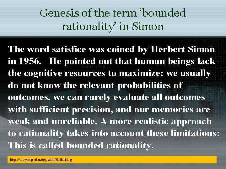 Genesis of the term ‘bounded rationality’ in Simon The word satisfice was coined by