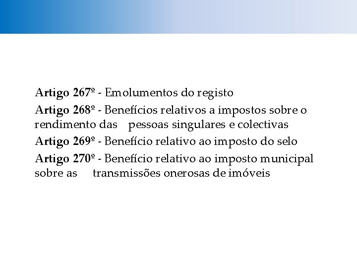 Artigo 267º - Emolumentos do registo Artigo 268º - Benefícios relativos a impostos sobre