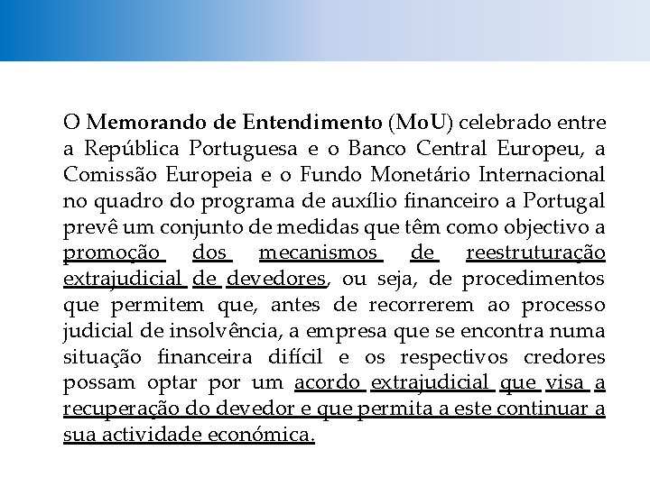 O Memorando de Entendimento (Mo. U) celebrado entre a República Portuguesa e o Banco