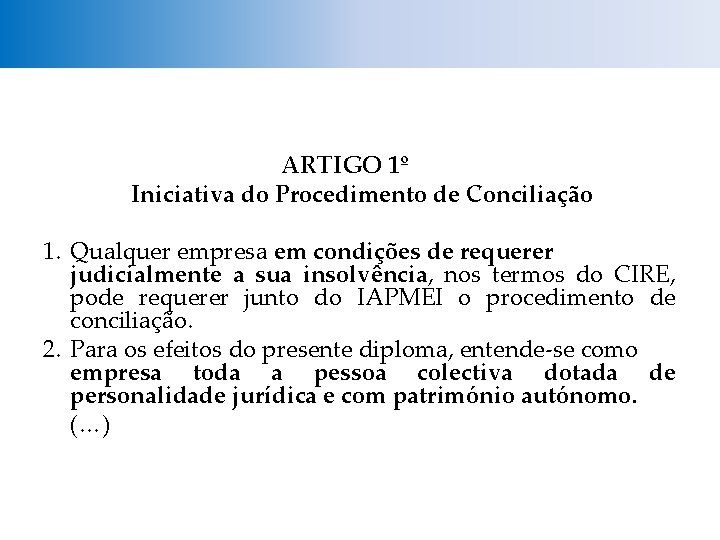 ARTIGO 1º Iniciativa do Procedimento de Conciliação 1. Qualquer empresa em condições de requerer