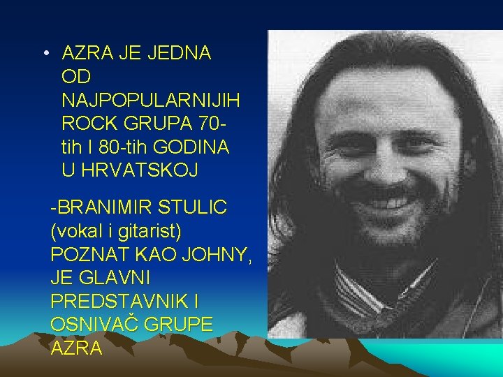  • AZRA JE JEDNA OD NAJPOPULARNIJIH ROCK GRUPA 70 tih I 80 -tih