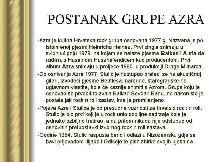 POSTANAK GRUPE AZRA -Azra je kultna Hrvatska rock grupa osnovana 1977. g. Nazvana je