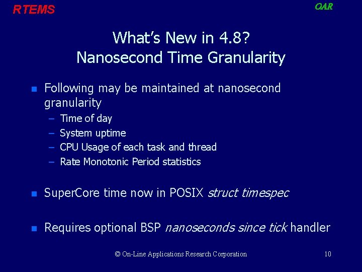 OAR RTEMS What’s New in 4. 8? Nanosecond Time Granularity n Following may be