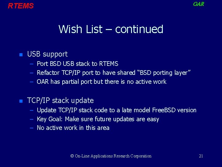 OAR RTEMS Wish List – continued n USB support – Port BSD USB stack