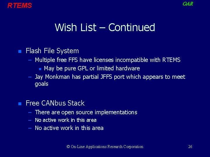 OAR RTEMS Wish List – Continued n Flash File System – Multiple free FFS