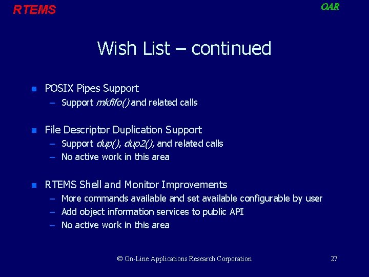 OAR RTEMS Wish List – continued n POSIX Pipes Support – Support mkfifo() and