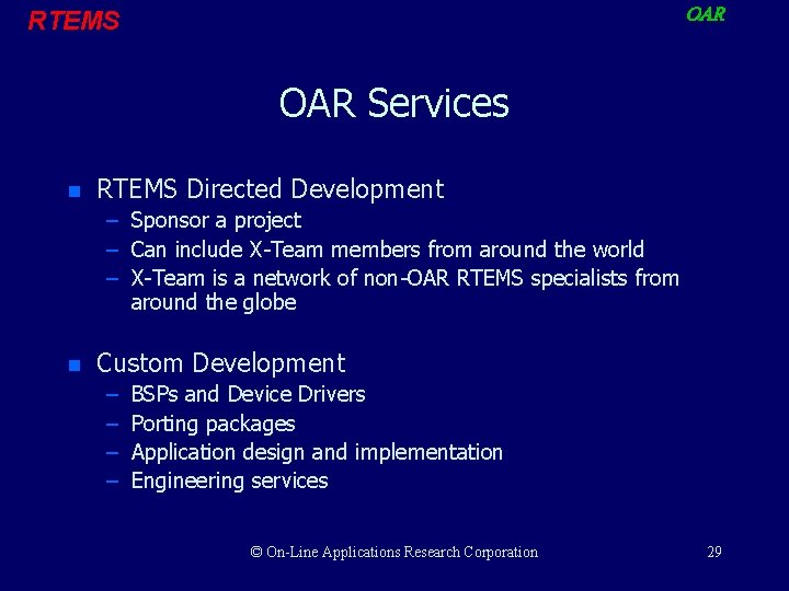 OAR RTEMS OAR Services n RTEMS Directed Development – Sponsor a project – Can