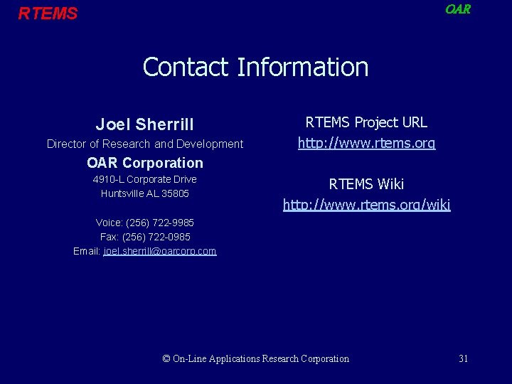 OAR RTEMS Contact Information Joel Sherrill Director of Research and Development RTEMS Project URL