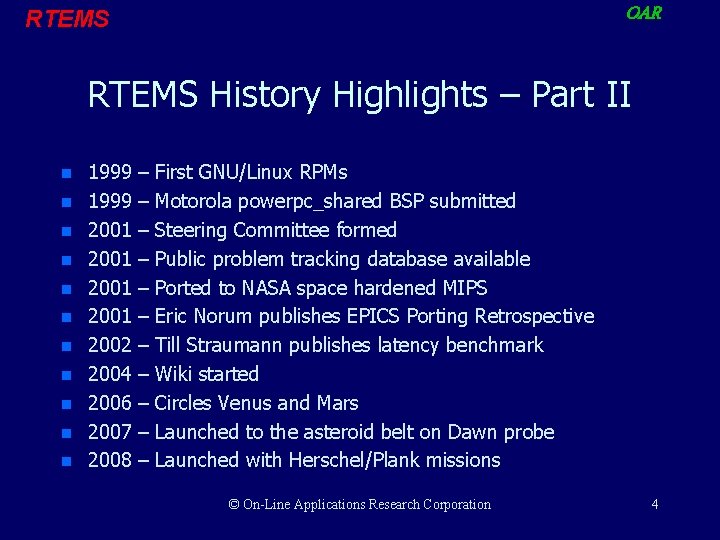OAR RTEMS History Highlights – Part II n n n 1999 – First GNU/Linux