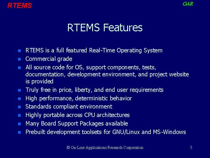 OAR RTEMS Features n n n n n RTEMS is a full featured Real-Time