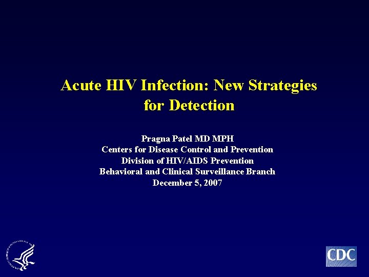 Acute HIV Infection: New Strategies for Detection Pragna Patel MD MPH Centers for Disease