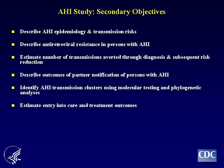 AHI Study: Secondary Objectives n Describe AHI epidemiology & transmission risks n Describe antiretroviral