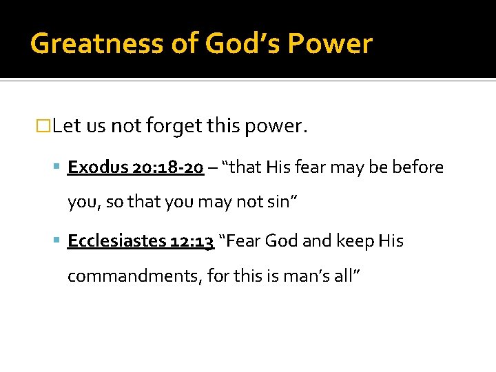 Greatness of God’s Power �Let us not forget this power. Exodus 20: 18 -20