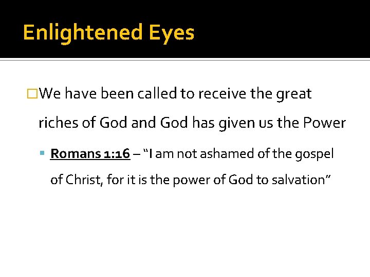 Enlightened Eyes �We have been called to receive the great riches of God and