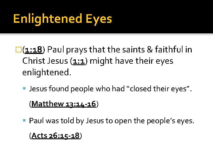 Enlightened Eyes �(1: 18) Paul prays that the saints & faithful in Christ Jesus