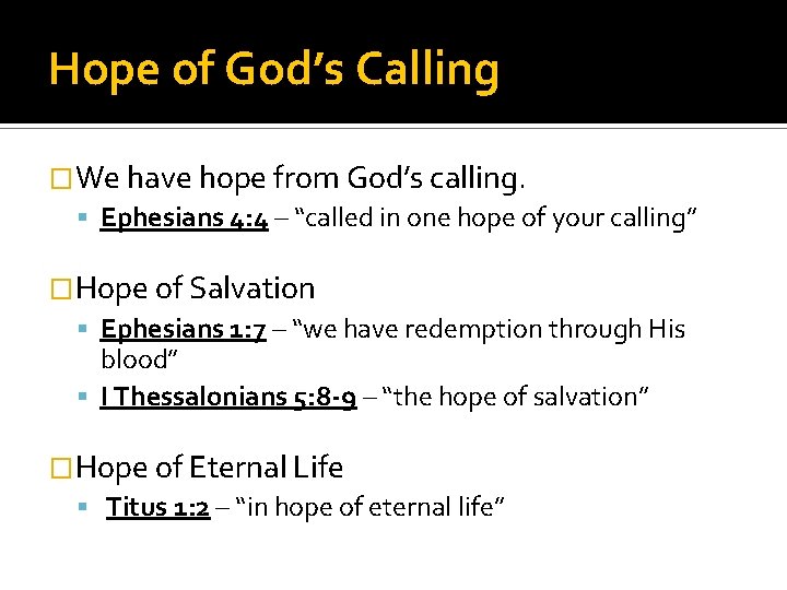 Hope of God’s Calling �We have hope from God’s calling. Ephesians 4: 4 –