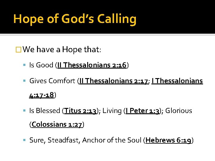 Hope of God’s Calling �We have a Hope that: Is Good (II Thessalonians 2: