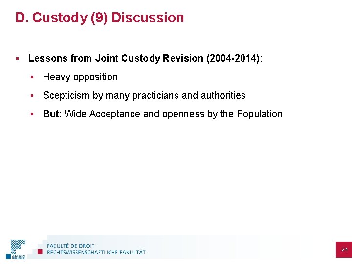 D. Custody (9) Discussion § Lessons from Joint Custody Revision (2004 -2014): § Heavy