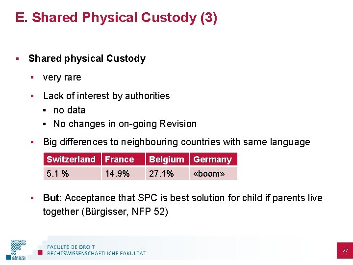 E. Shared Physical Custody (3) § Shared physical Custody § very rare § Lack