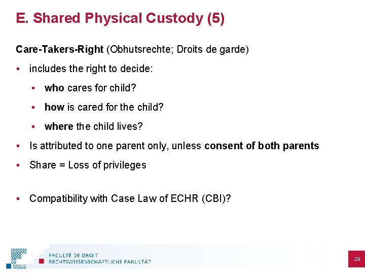E. Shared Physical Custody (5) Care-Takers-Right (Obhutsrechte; Droits de garde) § includes the right