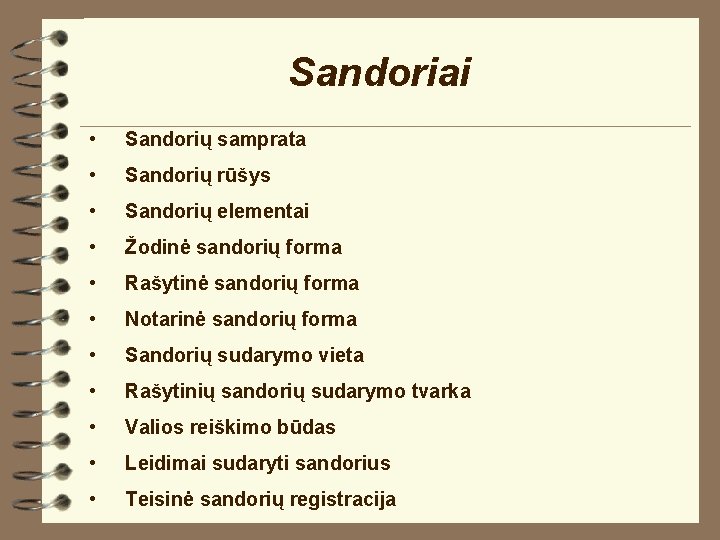 Sandoriai • Sandorių samprata • Sandorių rūšys • Sandorių elementai • Žodinė sandorių forma