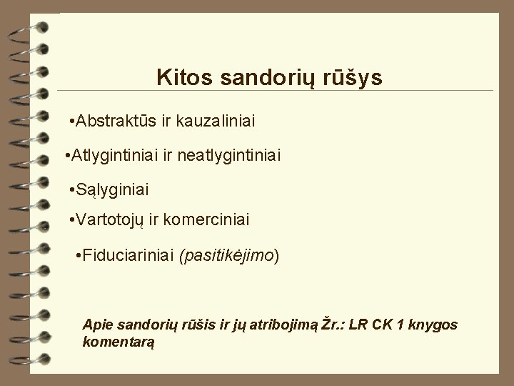 Kitos sandorių rūšys • Abstraktūs ir kauzaliniai • Atlygintiniai ir neatlygintiniai • Sąlyginiai •