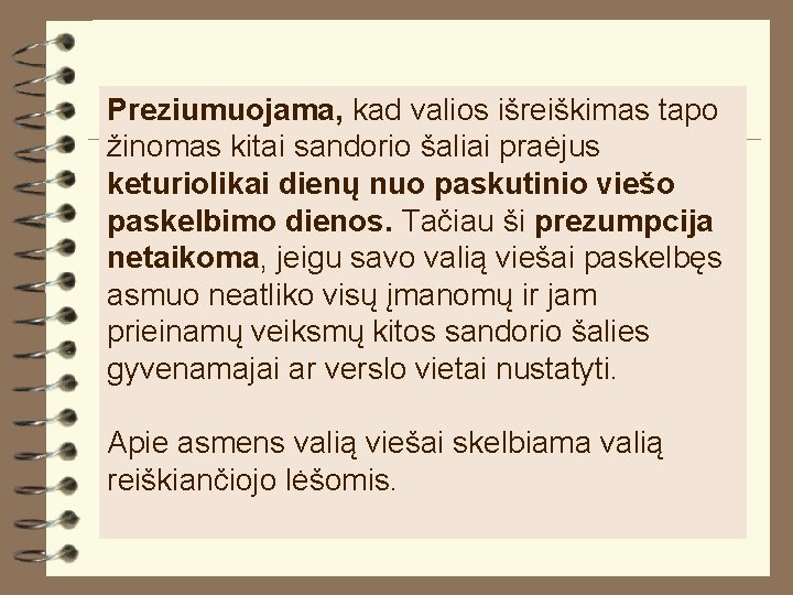 Preziumuojama, kad valios išreiškimas tapo žinomas kitai sandorio šaliai praėjus keturiolikai dienų nuo paskutinio