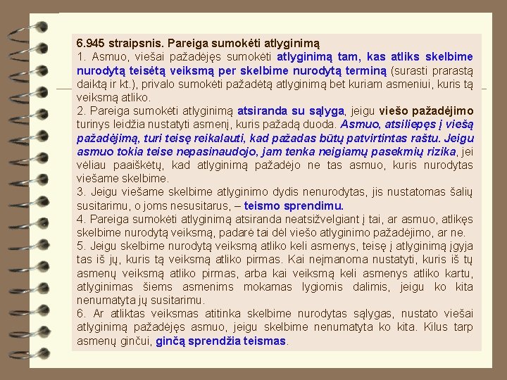 6. 945 straipsnis. Pareiga sumokėti atlyginimą 1. Asmuo, viešai pažadėjęs sumokėti atlyginimą tam, kas